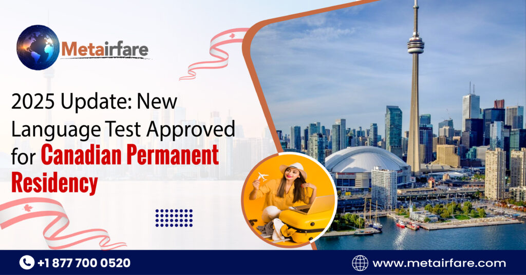 2025 Update: New Language Test Approved for Canadian Permanent Residency