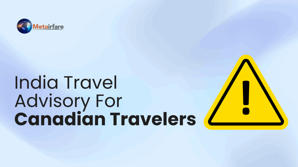 Travel advisory and visa information for trips between Canada and India