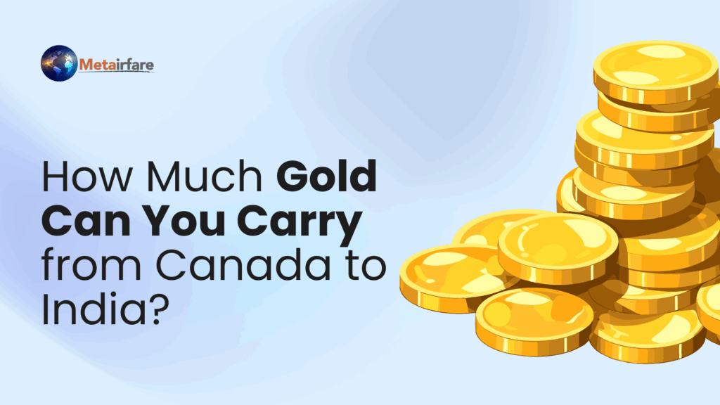 How much gold can you carry from Canada to India – travel rules and customs duty explained