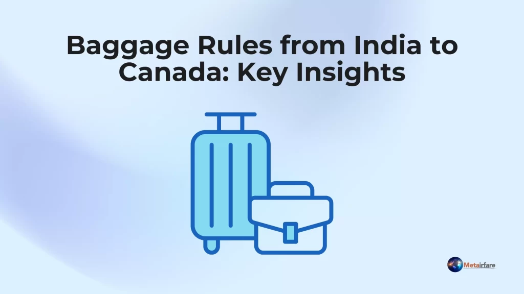 Baggage Rules from India to Canada_ Key Insights