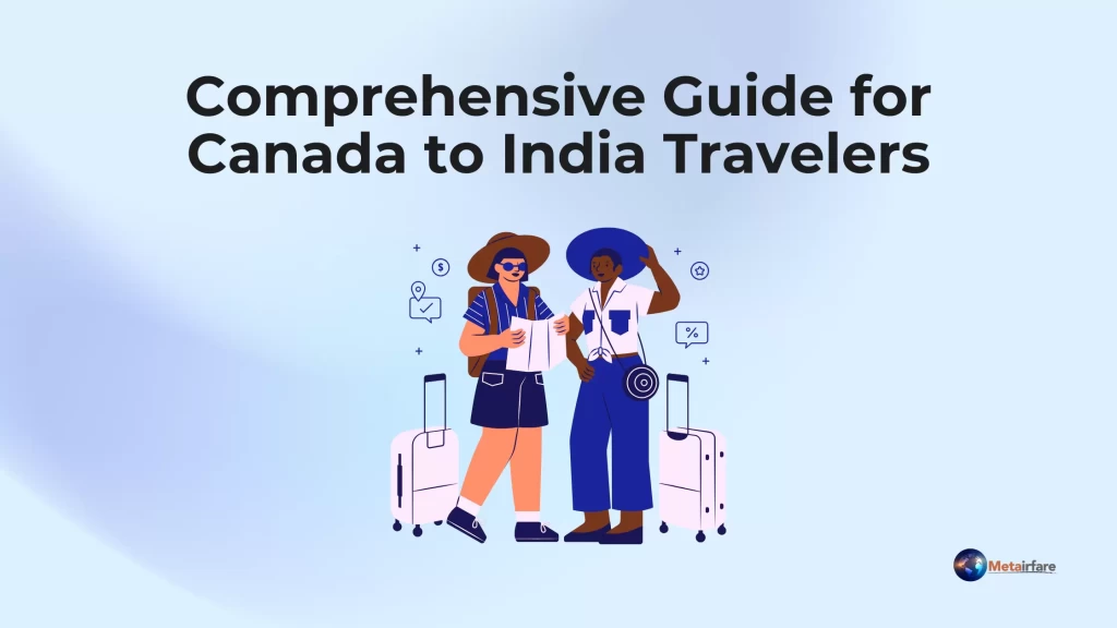 Comprehensive Guide for Canada to India Travelers