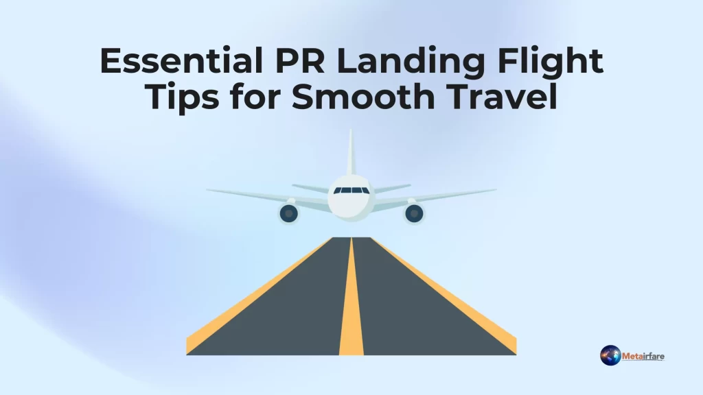 Essential PR Landing Flight Tips for Smooth Travel