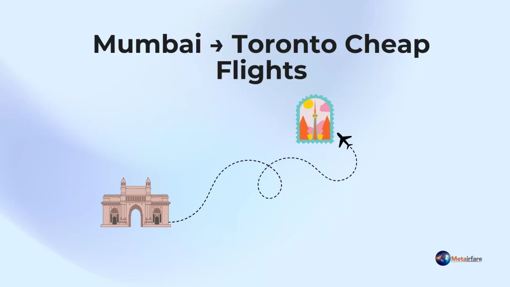 Mumbai → Toronto Cheap Flights
