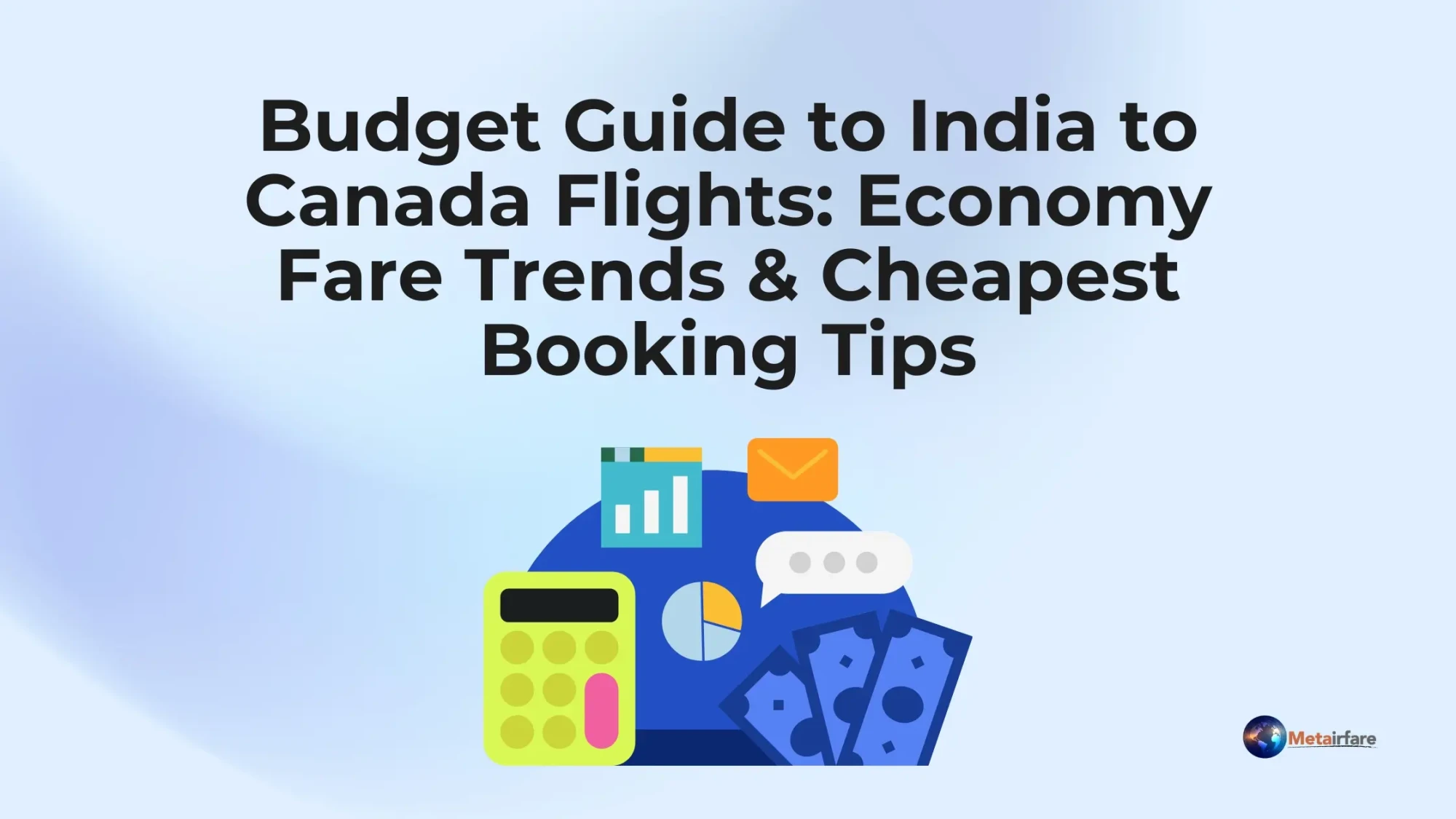 Budget Guide to India to Canada Flights: Economy Fare Trends &amp; Cheapest Booking Tips