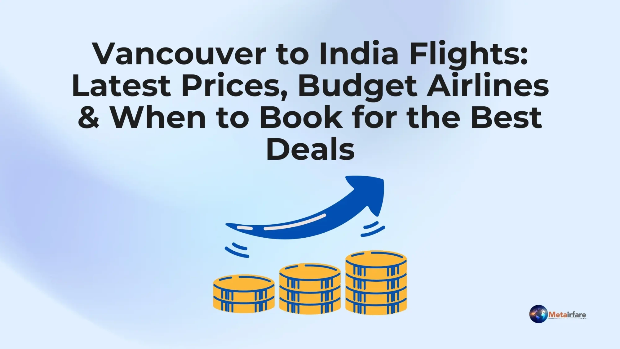 Vancouver to India Flights: Latest Prices, Budget Airlines &amp; When to Book for the Best Deals