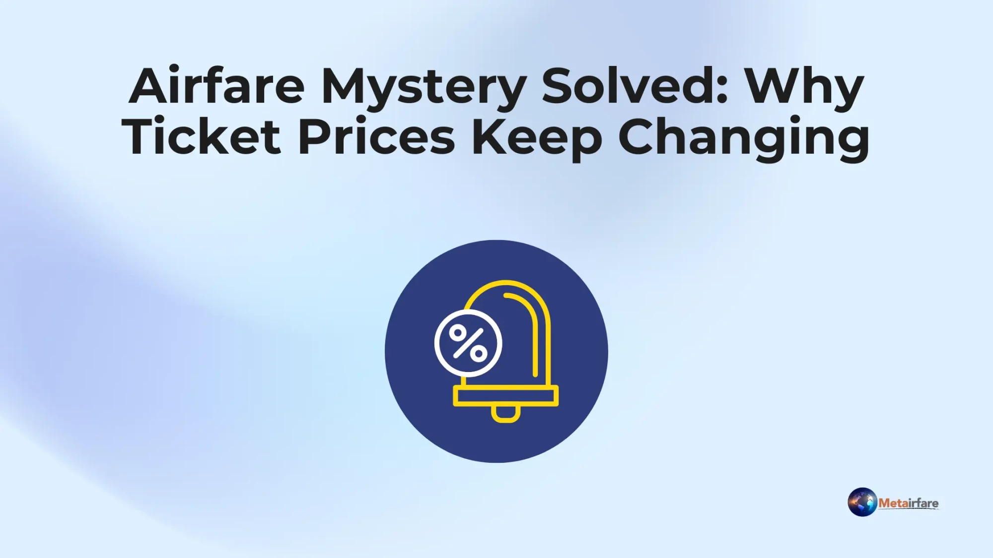 Airfare Mystery Solved: Why Ticket Prices Keep Changing