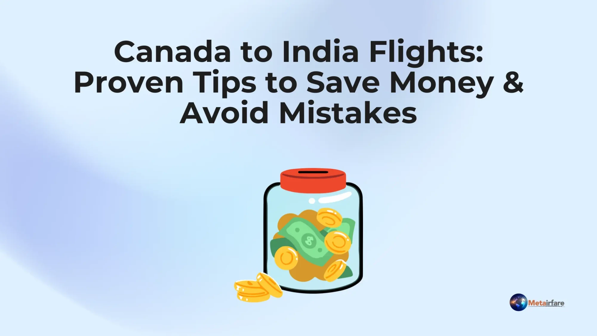 Canada to India Flights: Proven Tips to Save Money &amp; Avoid Mistakes