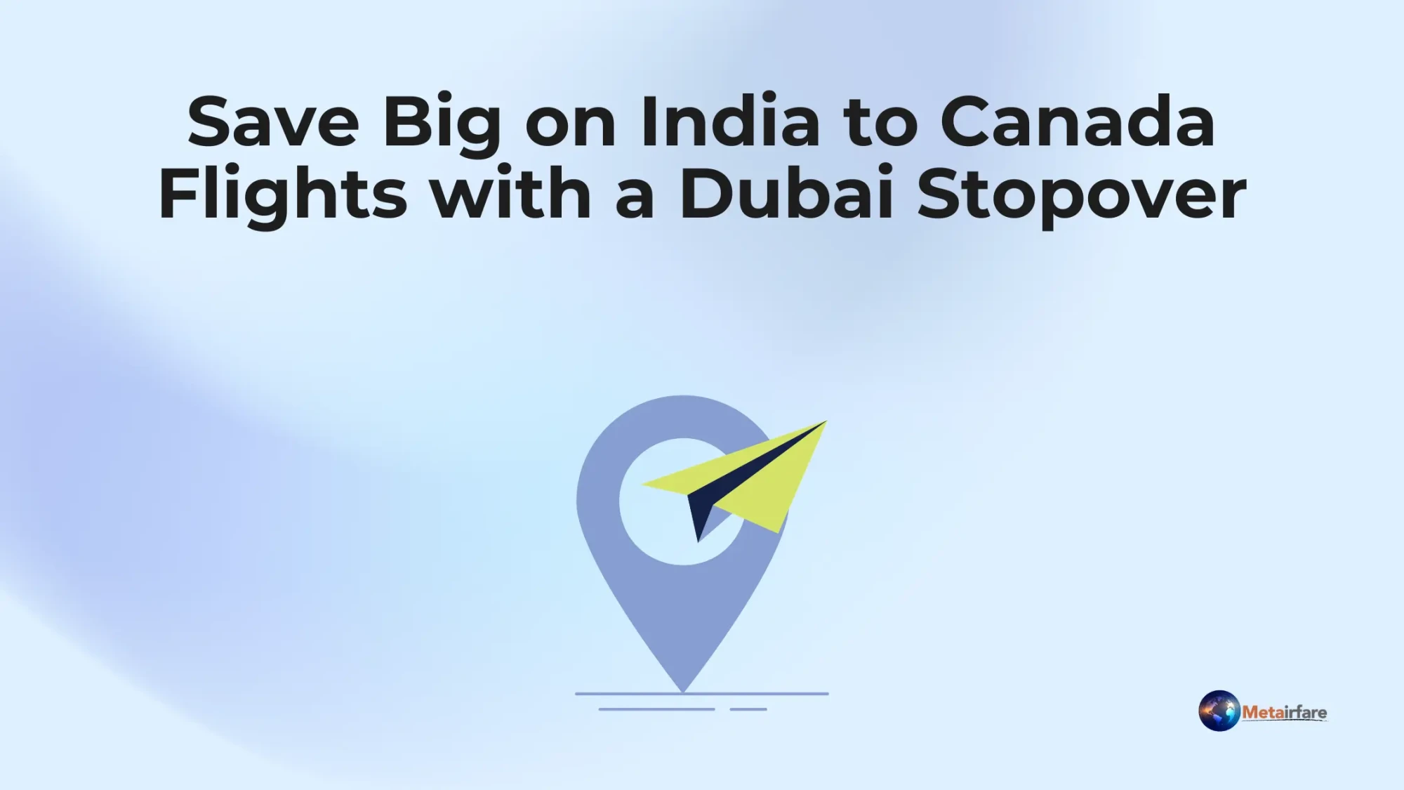 Save Big on India to Canada Flights with a Dubai Stopover