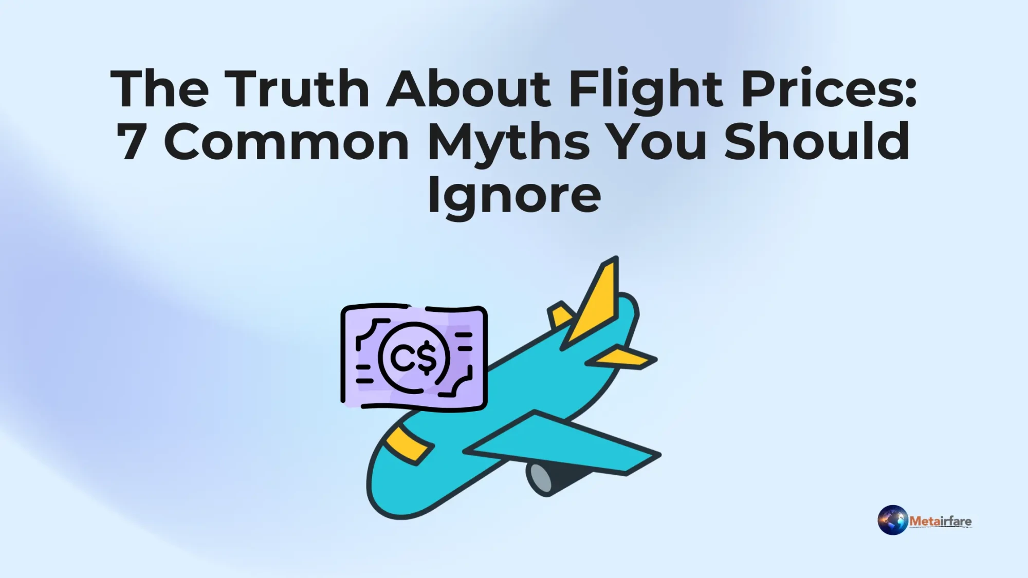 The Truth About Flight Prices: 7 Common Myths You Should Ignore
