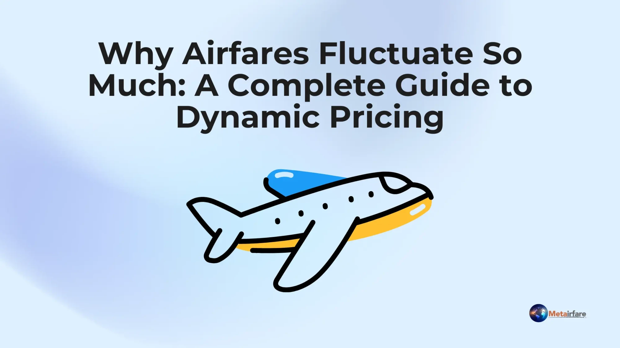 Why Airfares Fluctuate So Much: A Complete Guide to Dynamic Pricing