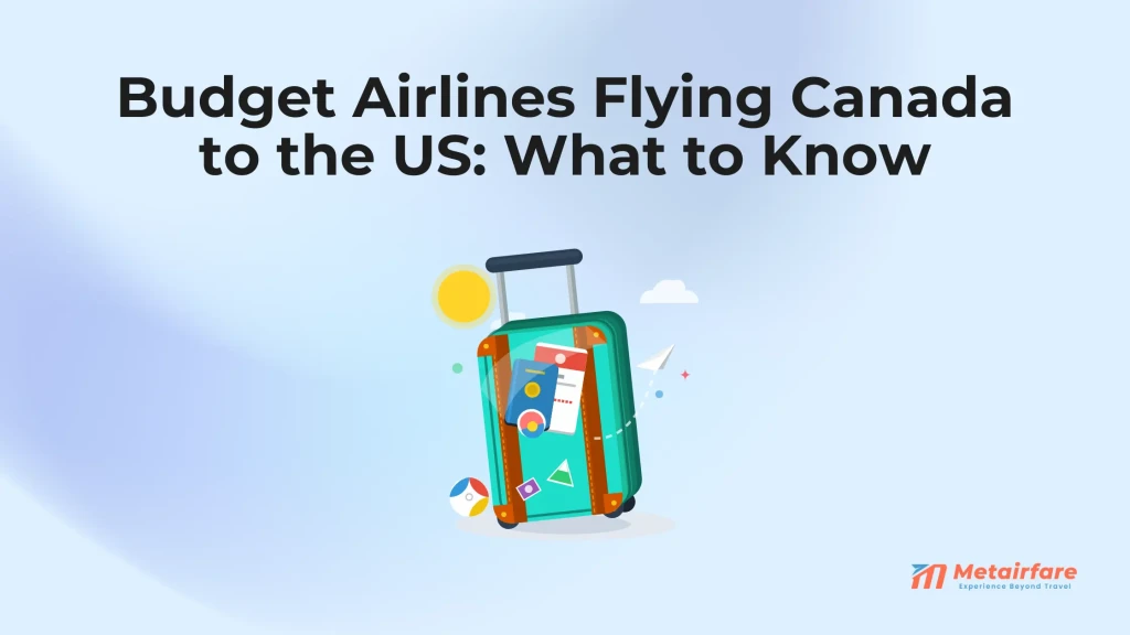 Budget Airlines Flying Canada to the US: What to Know