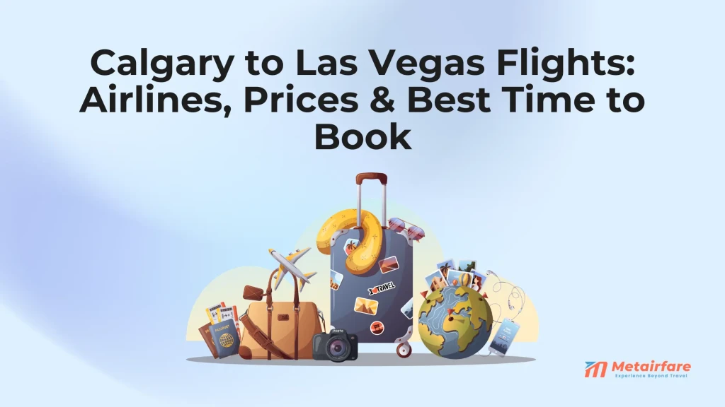 Calgary to Las Vegas Flights: Airlines, Prices & Best Time to Book