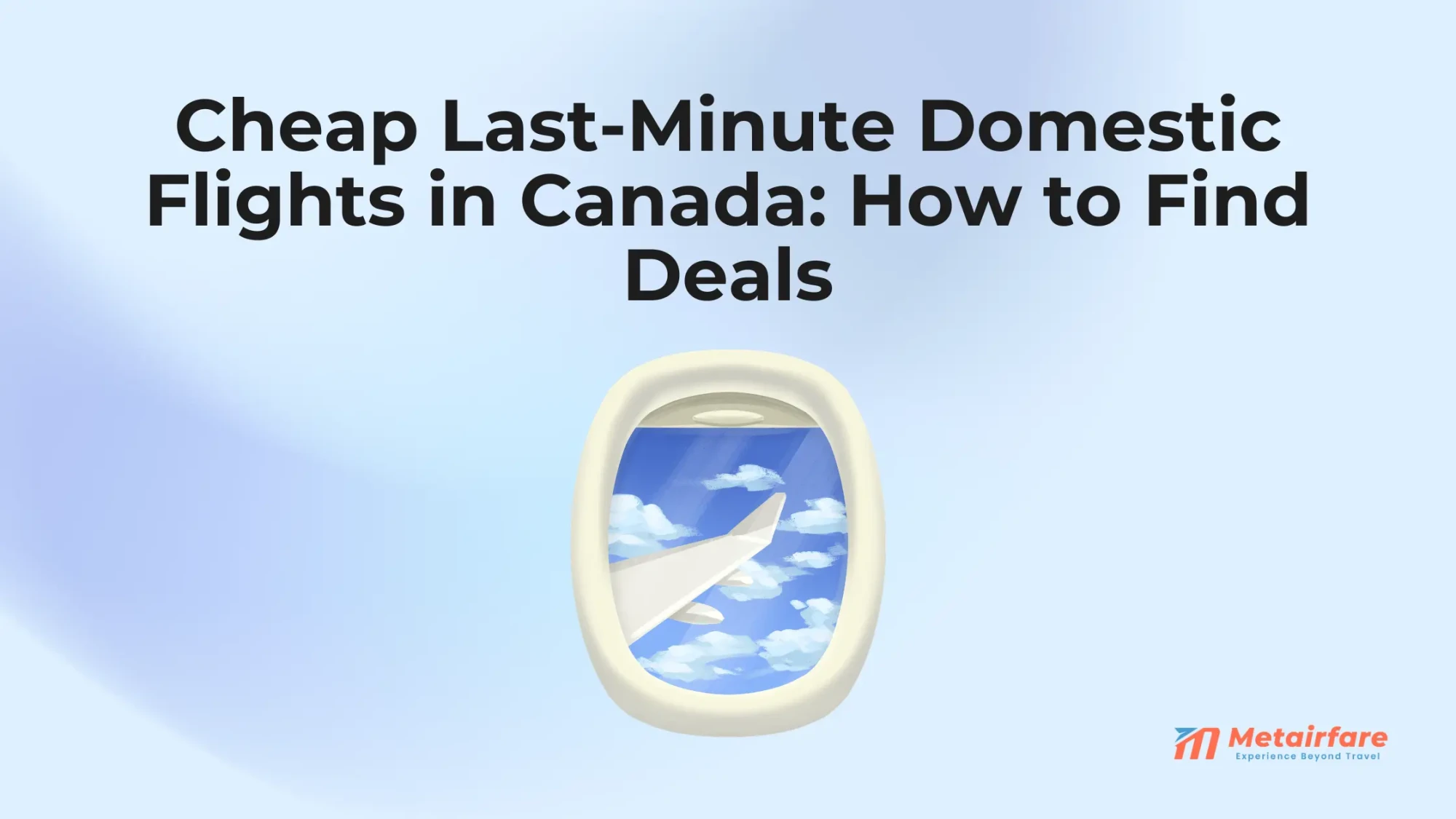 Cheap Last-Minute Domestic Flights in Canada: How to Find Deals