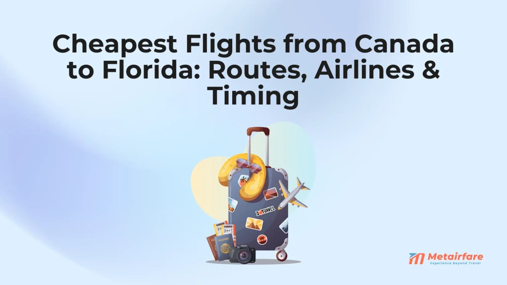 Cheapest Flights from Canada to Florida: Routes, Airlines & Timing