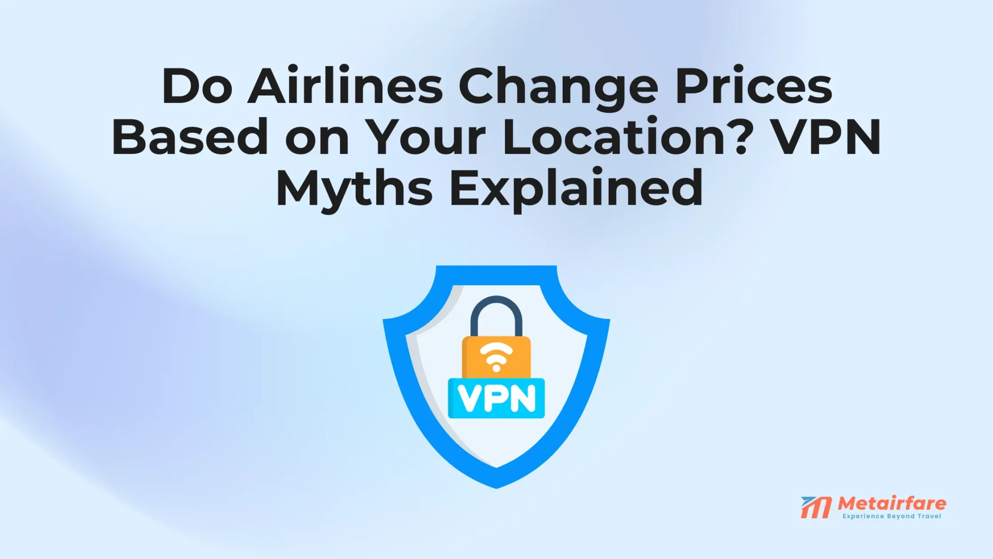 Do Airlines Change Prices Based on Your Location? VPN Myths Explained