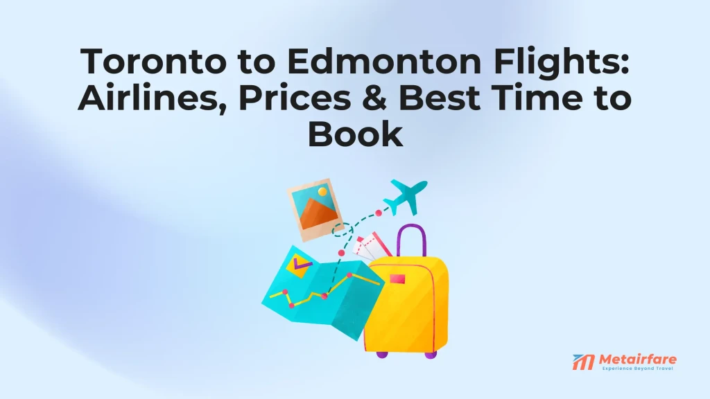 Toronto to Edmonton Flights: Airlines, Prices & Best Time to Book