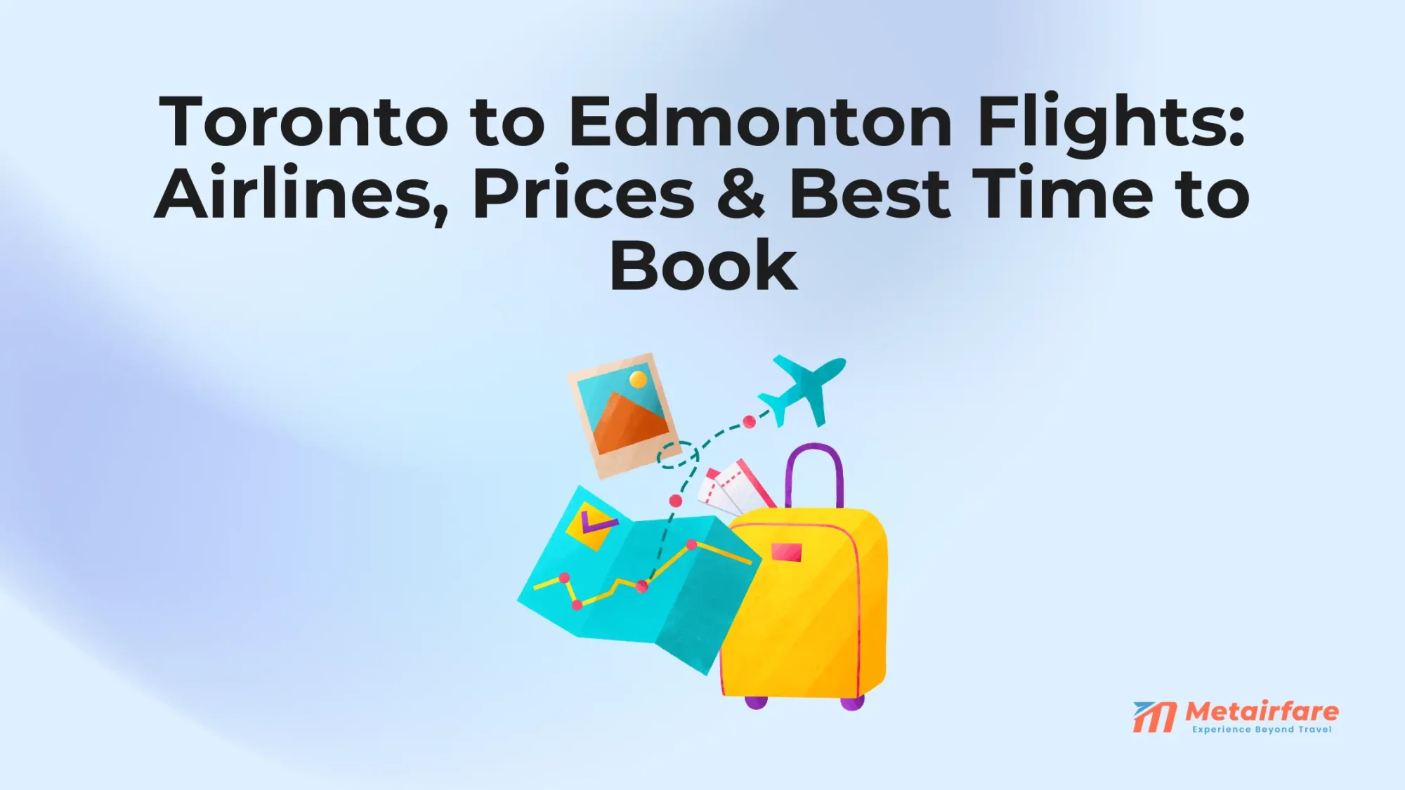Toronto to Edmonton Flights: Airlines, Prices & Best Time to Book