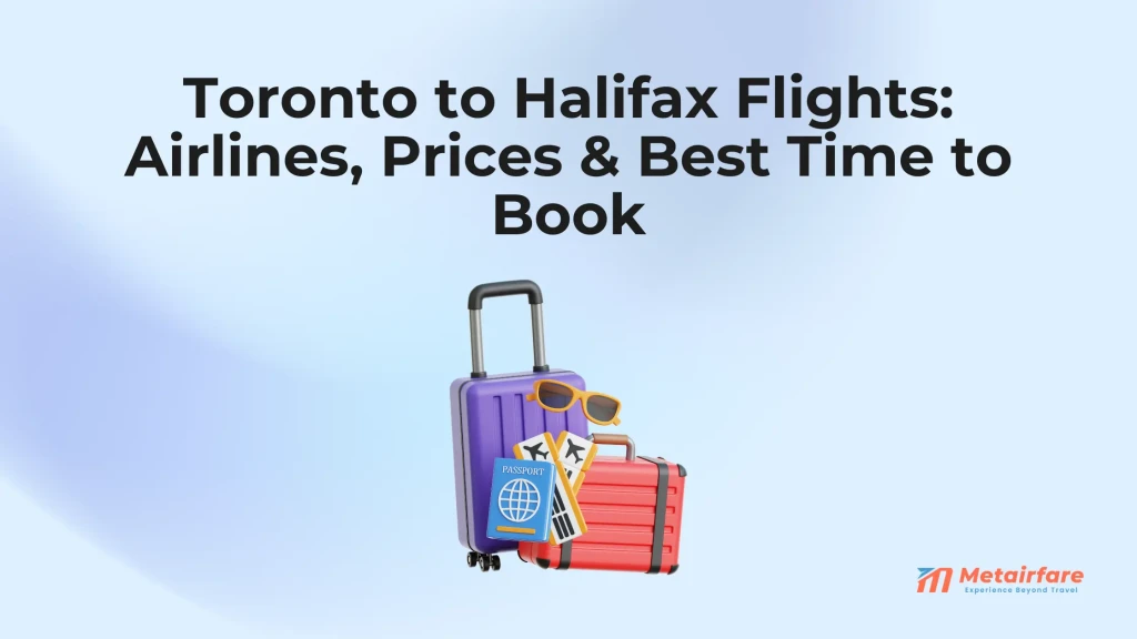 Toronto to Halifax Flights: Airlines, Prices & Best Time to Book