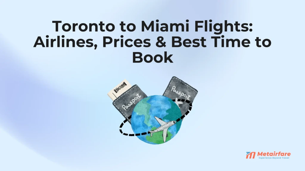 Toronto to Miami Flights: Airlines, Prices & Best Time to Book