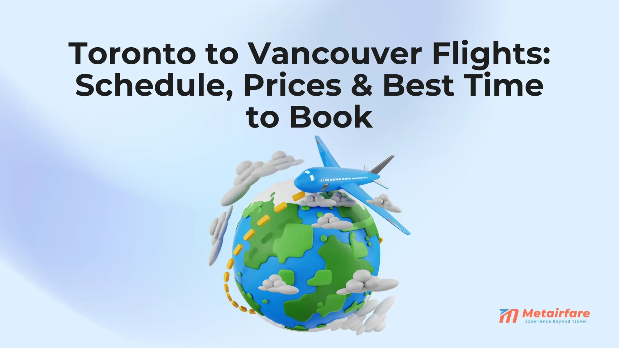 Toronto to Vancouver Flights: Schedule, Prices & Best Time to Book